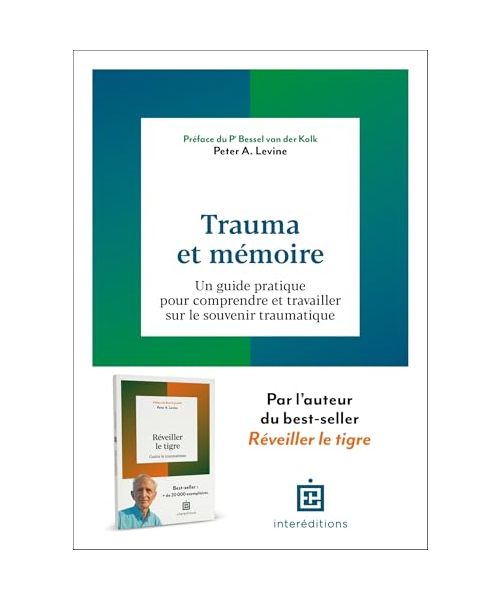 Trauma et mémoire: Un guide pratique pour comprendre et travailler sur le souvenir traumatique
