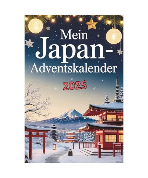 Mein Japan-Adventskalender: Das Buch mit 24 Türchen voller kurioser Fakten und kleinen Rätseln rund um Japan – das ideale Geschenk für Japan-Fans und Reiseliebhaber