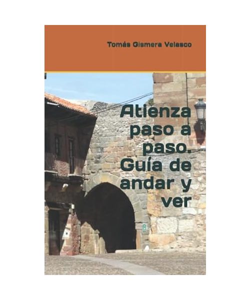 Atienza paso a paso. Guía de andar y ver