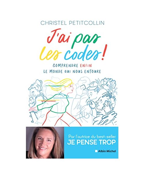 J'ai pas les codes !: Comprendre enfin le monde qui nous entoure