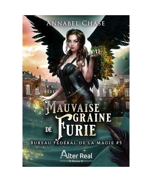 Mauvaise graine de furie: Bureau fédéral de la magie - T05