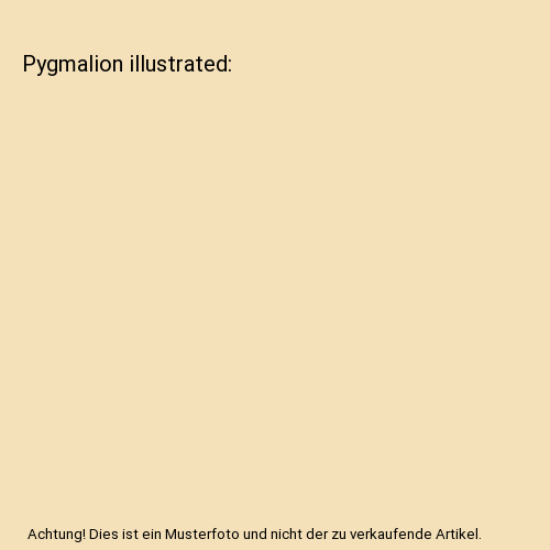 Pygmalion illustrated