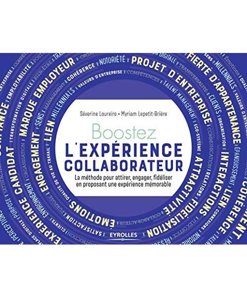 Boostez l'expérience collaborateur de votre organisation-La méthode pour attirer, engager, fidéliser en proposant une expérience mémorable