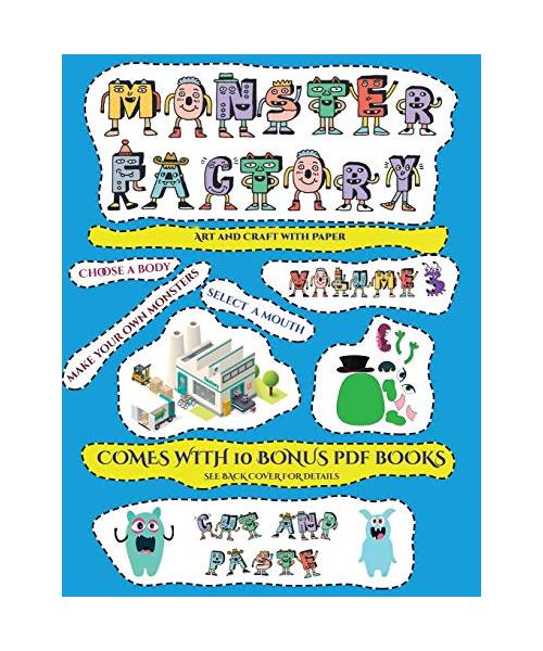 Art and Craft with Paper (Cut and paste Monster Factory - Volume 3): This book comes with collection of downloadable PDF books that will help your chi
