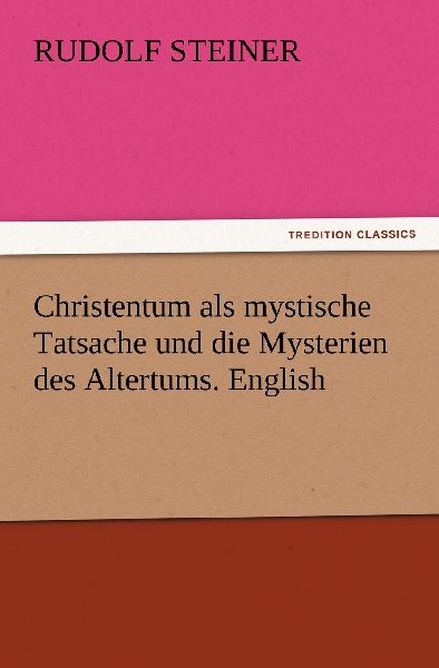 Christentum als mystische Tatsache und die Mysterien des Altertums. English