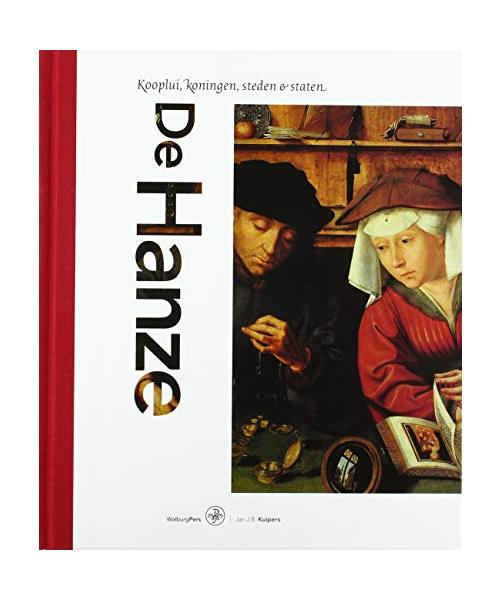 De Hanze: kooplui, koningen, steden en staten