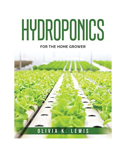 Hydroponics: For the Home Grower