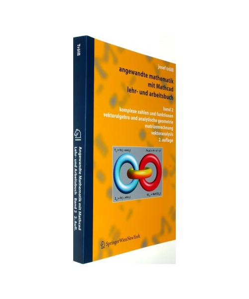 Angewandte Mathematik mit MathCad Lehr- und Arbeitsbuch 2: Komplexe Zahlen und Funktionen, Vektoralgebra und Analytische Geometrie, Matrizenrechnung, Vektoranalysis