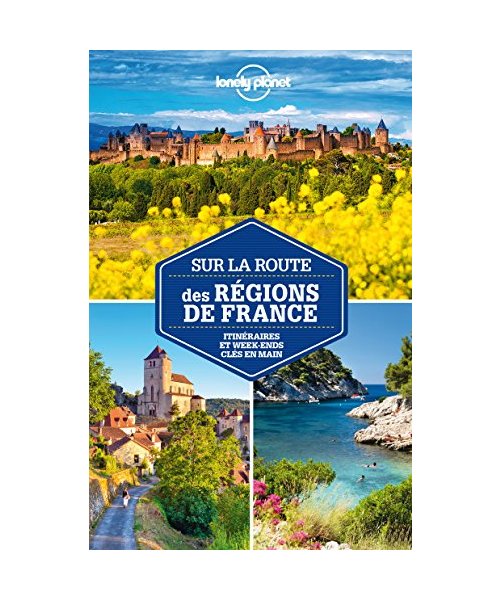 Sur la route des Régions de France 2ed: Itinéraires et week-ends clés en main