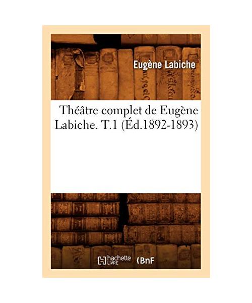 Théâtre complet de Eugène Labiche. T.1 (Éd.1892-1893)