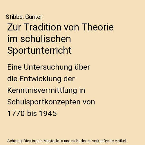 Zur Tradition von Theorie im schulischen Sportunterricht: Eine Untersuchung über die Entwicklung der Kenntnisvermittlung in Schulsportkonzepten von 1770 bis 1945