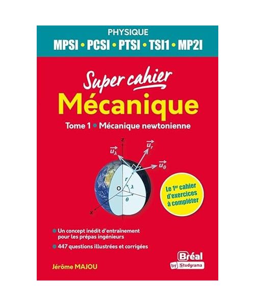 Mécanique MPSI, PCSI, PTSI, TSI1, MP21: Tome 1 Mécanique newtonienne