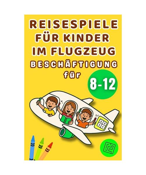 Reisespiele und Beschäftigung für Kinder im Flugzeug: Rätsel & Spiele für das Handgepäck – Labyrinthe, Malen,Logikrätseln, Sudoku und Quiz für Autofahrten und Flugreisen für 8 -12