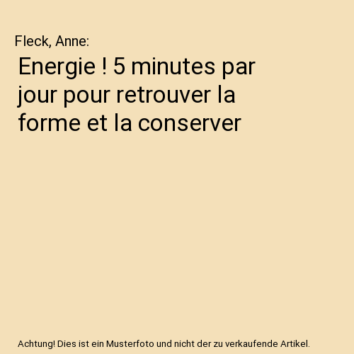 Energie ! 5 minutes par jour pour retrouver la forme et la conserver