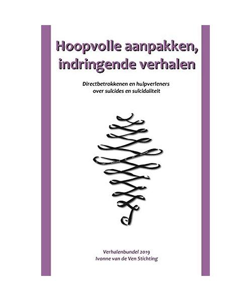 Hoopvolle aanpakken, indringende verhalen: Directbetrokkenen en hulpverleners over suïcides en suïcidaliteit