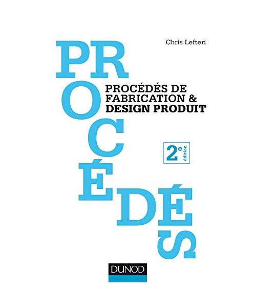 Procédés de fabrication & design produit