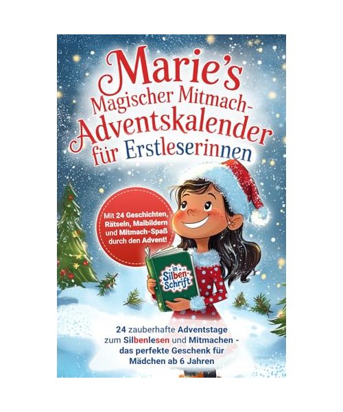 Marie's Magischer Mitmach-Adventskalender für Erstleserinnen - 24 Adventstage zum Silbenlesen für Mädchen ab 6 Jahren - das Erstlesebuch für Weihnachten
