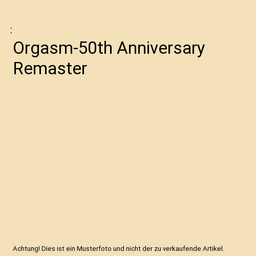 Orgasm-50th Anniversary Remaster