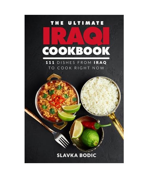 The Ultimate Iraqi Cookbook: 111 Dishes From Iraq To Cook Right Now (World Cuisines, Band 80)