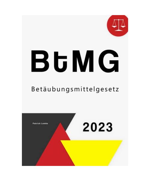 Betäubungsmittelgesetz: BtMG - Betäubungsmittelgesetz