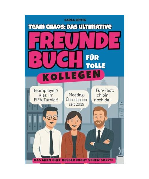 Team Chaos – Das ultimative Freundebuch für Kollegen, das mein Chef besser nicht sehen sollte: Das lustige Geschenk zum Geburtstag, Abschied oder Wichteln
