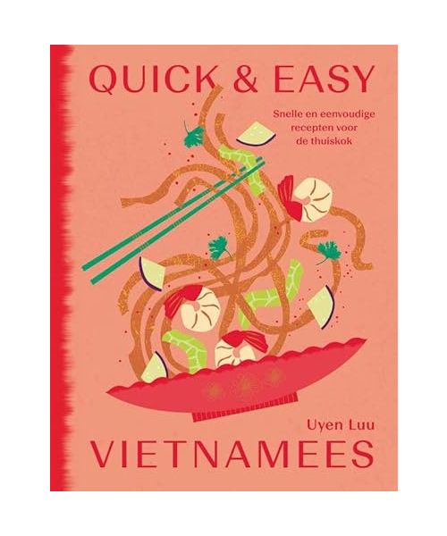 Quick & easy Vietnamees: snelle en eenvoudige recepten voor de thuiskok