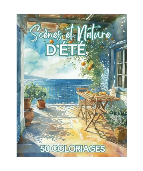 Scènes et Nature d'été: Livre de Coloriage Pour Adultes | 50 Dessins Inspirants de la Saison d'été célébrant l'abondance : paysages, fruits & fleurs ... Anti-Stress, Art-thérapie | 102 pages