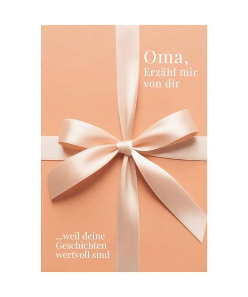 Oma, erzähl mir von dir – Das Oma Geschenk Buch: Das Ausfüllbuch für Omas zu Geburtstag, Weihnachten, Muttertag oder einfach so mit Platz für ... Zeit (Erzähl mir von dir – Das Geschenk-Buch)