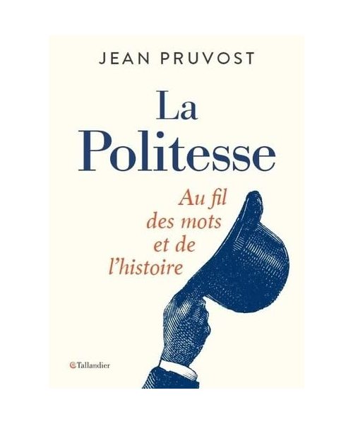 La politesse: Au fil des mots et de l'histoire