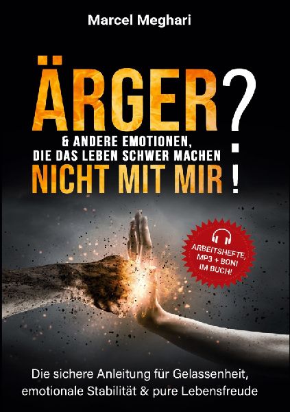 ÄRGER & andere Emotionen, die das Leben schwer machen? NICHT MIT MIR!