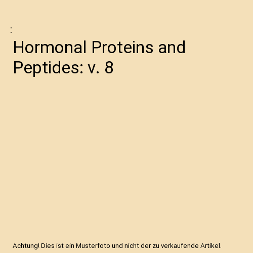 Hormonal Proteins and Peptides: v. 8
