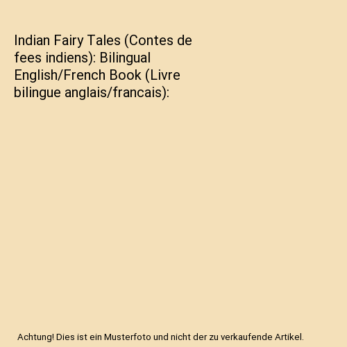 Indian Fairy Tales (Contes de fees indiens): Bilingual English/French Book (Livre bilingue anglais/francais)