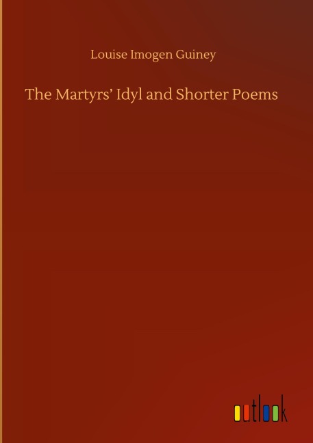 The Martyrs' Idyl and Shorter Poems