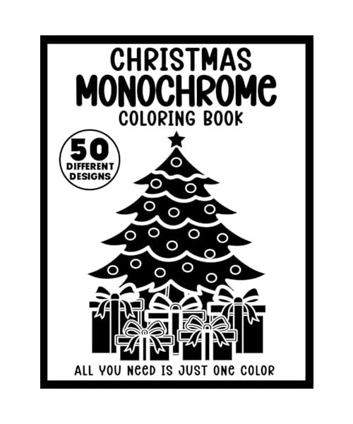 Christmas Monochrome Coloring Book: Relaxing One-Color Designs for Adults & Teens — Santa, Snowflakes, Reindeer, Ornaments, Cozy Winter Scenes & More. All You Need Is Just One Color.