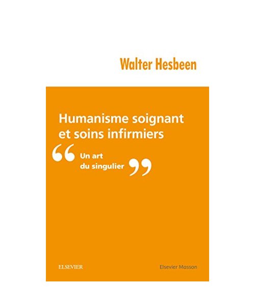 Humanisme Soignant Et Soins Infirmiers: Un Art Du Singulier