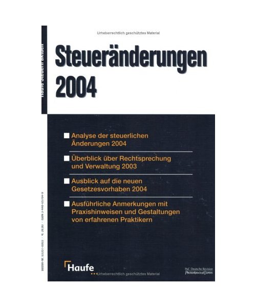 Steueränderungen 2004: Alle relevanten Änderungen 2003/2004 mit Praxishinweisen und Gestaltungen. Analyse der steuerlichen Änderungen 2004. Überblick über Rechtsprechung und Verwaltung 2003. Ausblick auf die neuen Gesetzesv