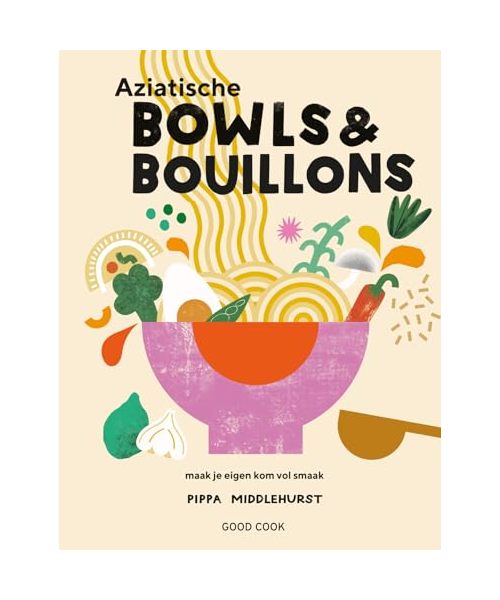 Aziatische bowls & bouillons: maak je eigen kom vol smaak