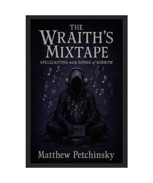 The Wraith's Mixtape: Spellcasting with Songs of Sorrow (Apophis Emo)