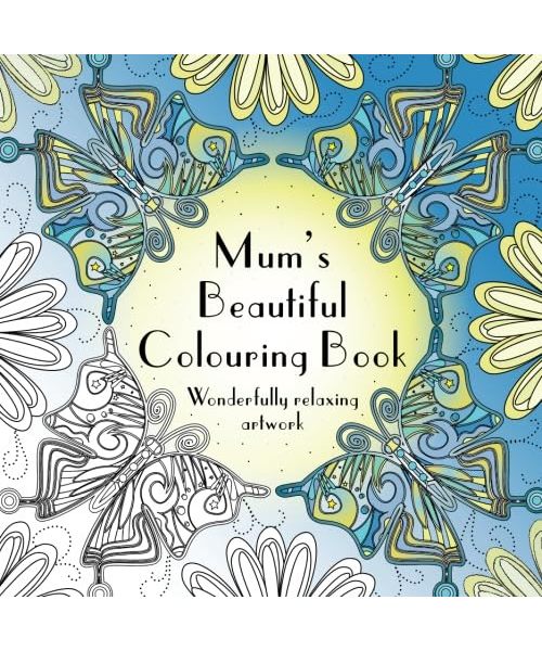 Mum's Beautiful Colouring Book: Wonderfully relaxing artwork