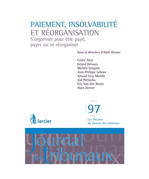 Paiement, insolvabilité et réorganisation: S'organiser pour être payé, payer ou se réorganiser