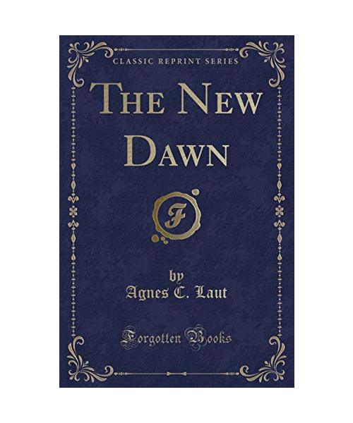 The New Dawn (Classic Reprint)