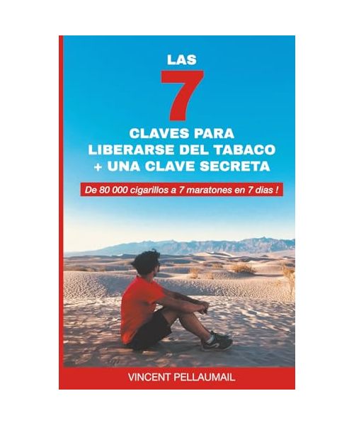 LAS 7 CLAVES PARA LIBERARSE DEL TABACO + UNA CLAVE SECRETA: De 80 000 cigarillos a 7 maratones en 7 dies !
