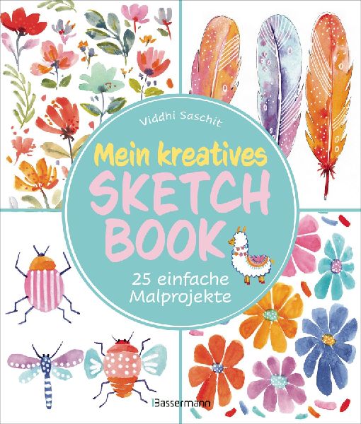 Mein kreatives Sketchbook -  25 einfache Malprojekte