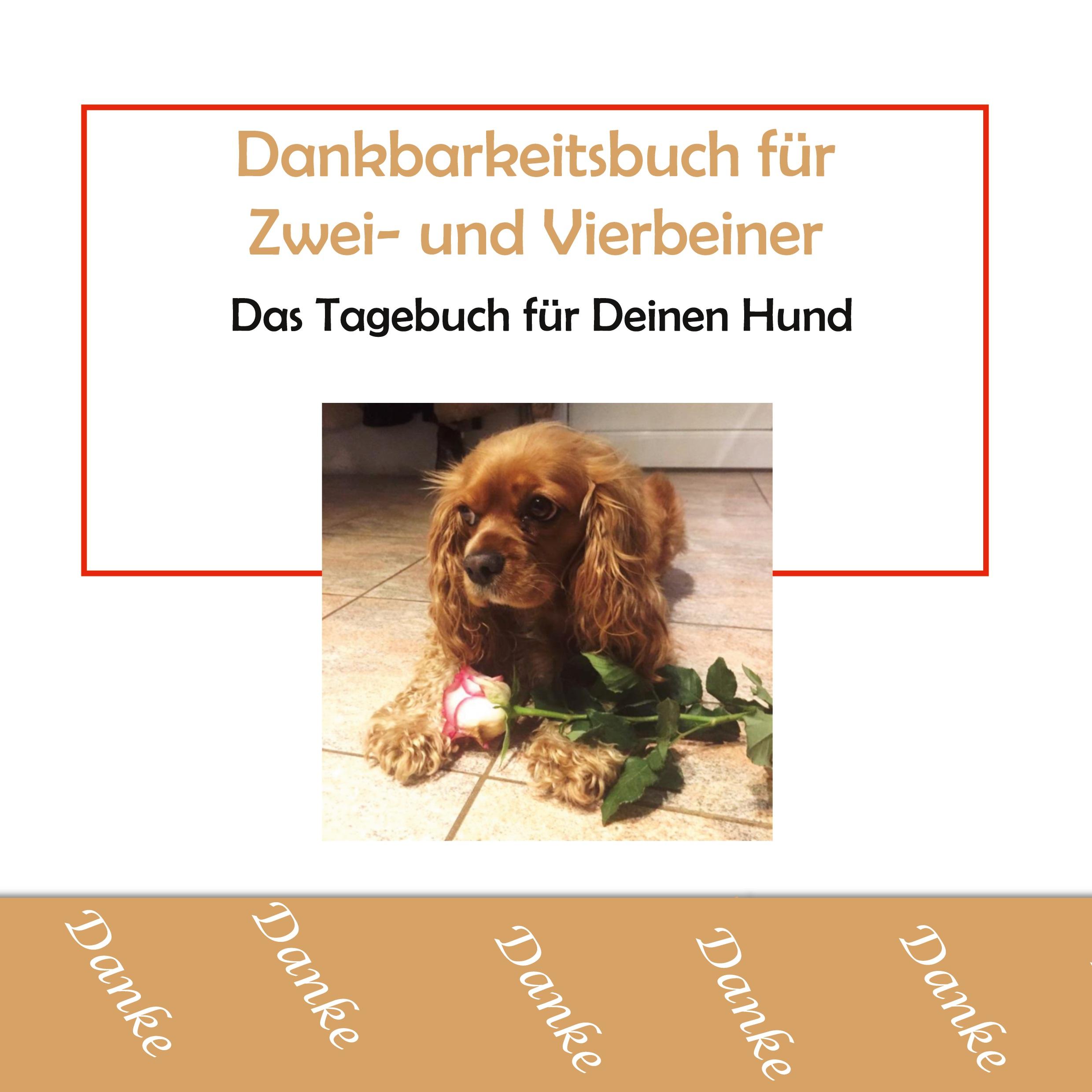 Dankbarkeitsbuch für Zwei- und Vierbeiner: Das Tagebuch für Deinen Hund