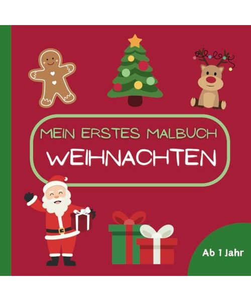 Mein erstes Weihnachts-Malbuch: Kritzelbuch mit festlichen Motiven wie Weihnachtsmann und Tannenbaum - Geeignet für Kinder ab 1 Jahr