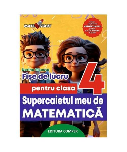 Supercaietul Meu De Matematica. Fise De Lucru. Clasa 4