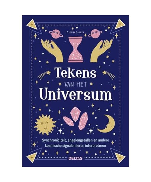 Tekens van het Universum: Synchroniciteit, engelengetallen en andere komische signalen leren interpreteren
