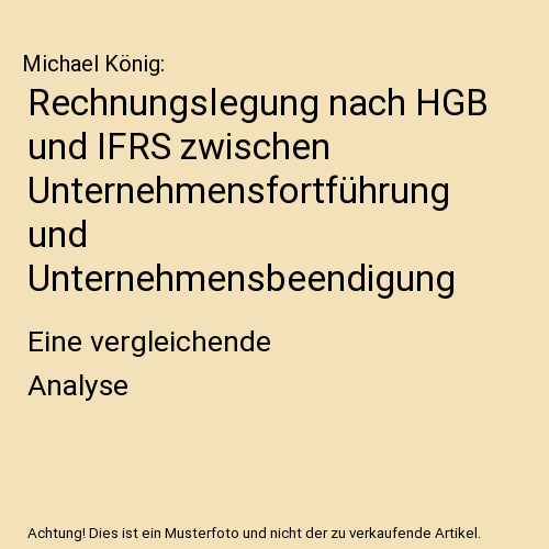 Rechnungslegung nach HGB und IFRS zwischen Unternehmensfortführung und Unternehmensbeendigung