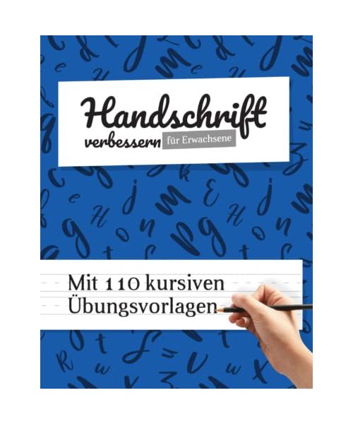 Handschrift verbessern für Erwachsene: ? 110 kursive Übungsvorlagen | Groß- und Kleinschreibung | Übersichtliches Design | Komfortable Trainingsvorlagen ?