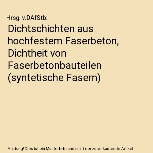 Dichtschichten aus hochfestem Faserbeton, Dichtheit von Faserbetonbauteilen (syntetische Fasern)